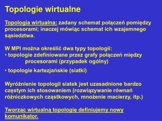 Topologie wirtualne Topologia wirtualna: zadany schemat połączeń pomiędzy