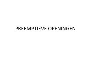 PREEMPTIEVE OPENINGEN