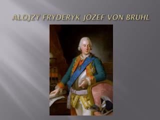 ALOJZY FRYDERYK JÓZEF VON BR Ü HL