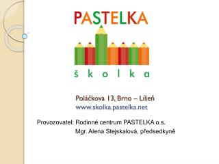 Poláčkova 13, Brno – Líšeň skolka.pastelka