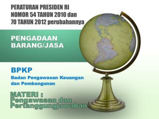 PERATURAN PRESIDEN RI NOMOR 54 TAHUN 2010 dan 70 TAHUN 2012 perubahannya