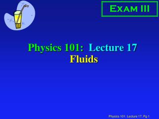 Physics 101: Lecture 17 Fluids