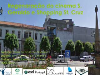 Regenaração do cinema S. Geraldo e Shopping St. Cruz