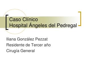 Caso Clínico Hospital Ángeles del Pedregal