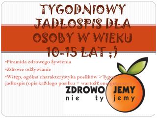 TYGODNIOWY JADLOSPIS DLA OSOBY W WIEKU 10-15 LAT ;)