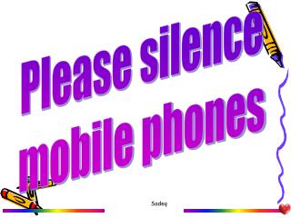 Please silence mobile phones