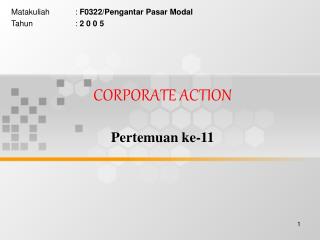 CORPORATE ACTION Pertemuan ke-11