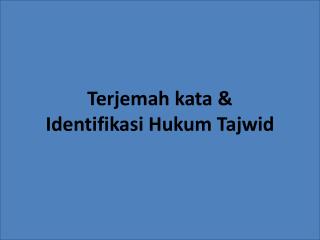 Terjemah kata &amp; Identifikasi Hukum Tajwid