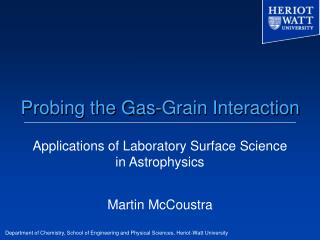 Probing the Gas-Grain Interaction