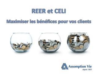 REER et CELI Maximiser les bénéfices pour vos clients