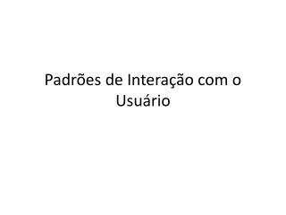 Padrões de Interação com o Usuário