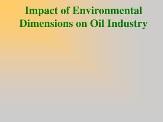 Impact of Environmental Dimensions on Oil Industry