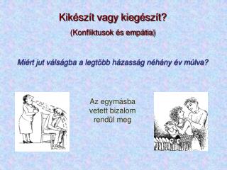 Kikészít vagy kiegészít? (Konfliktusok és empátia)