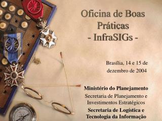 Oficina de Boas Práticas - InfraSIGs -