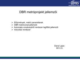 DBR metróprojekt jellemzői
