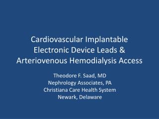 Cardiovascular Implantable Electronic Device Leads &amp; Arteriovenous Hemodialysis Access