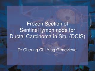 Frozen Section of Sentinel lymph node for Ductal Carcinoma in Situ (DCIS)
