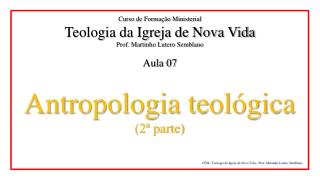 CFM - Teologia da Igreja de Nova Vida - Prof. Martinho Lutero Semblano