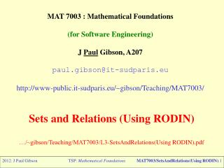 MAT 7003 : Mathematical Foundations (for Software Engineering) J Paul Gibson, A207