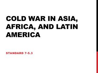 Cold War in Asia, Africa, and Latin America