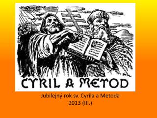 Jubilejný rok sv. Cyrila a Metoda 2013 (III.)