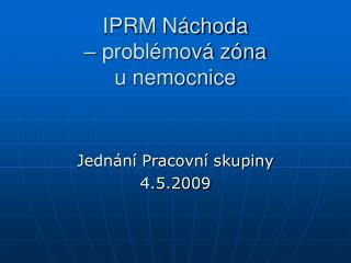 IPRM Náchoda – problémová zóna u nemocnice