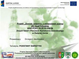 Projekt „ Zawody związane z winiarstwem szansą dla ziemi lubuskiej. WND-POKL.09.02.00-048/08