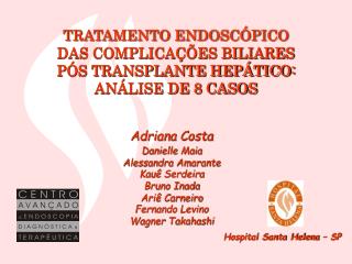 TRATAMENTO ENDOSCÓPICO DAS COMPLICAÇÕES BILIARES PÓS TRANSPLANTE HEPÁTICO: ANÁLISE DE 8 CASOS