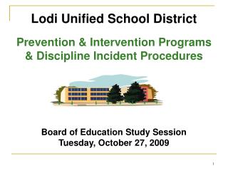 Lodi Unified School District Prevention &amp; Intervention Programs &amp; Discipline Incident Procedures