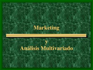 Marketing y Análisis Multivariado