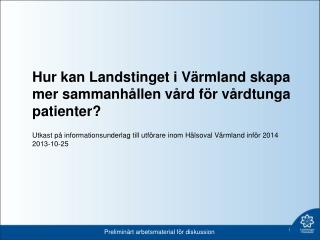 Hur kan Landstinget i Värmland skapa mer sammanhållen vård för vårdtunga patienter?