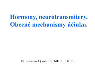 Hormony, neurotransmitery. Obecné mechanismy účinku.
