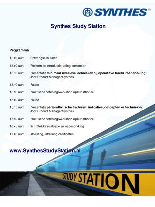 Synthes Study Station Programma 12.00 uur: 	Ontvangst en lunch