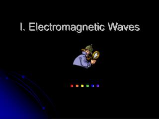 I. Electromagnetic Waves