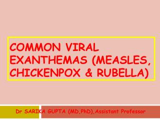 Common Viral Exanthemas (Measles, Chickenpox &amp; Rubella)