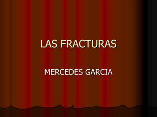 LAS FRACTURAS