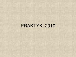 PRAKTYKI 2010