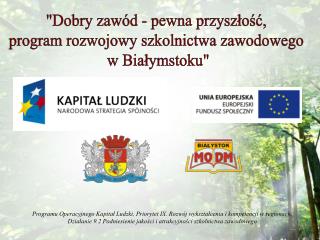 &quot;Dobry zawód - pewna przyszłość, program rozwojowy szkolnictwa zawodowego w Białymstoku&quot;