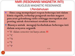 NMR (RESONANSI MAGNETIK INTI) NUCLEUS MAGNETIC RESONANCE I.Pendahuluan