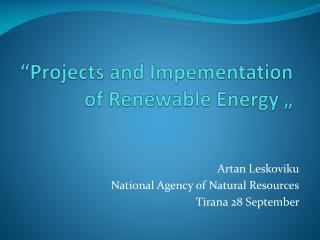 “Projects and Impementation of Renewable Energy „