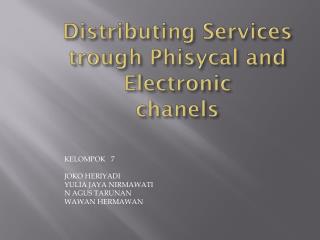 Distributing Services trough Phisycal and Electronic chanels