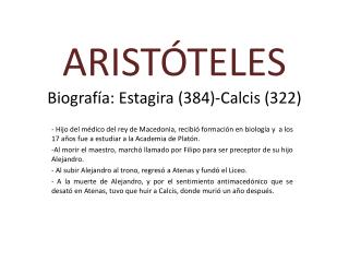 ARISTÓTELES Biografía: Estagira (384)- Calcis (322)