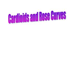 Cardioids and Rose Curves