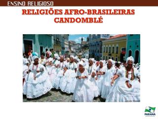 RELIGIÕES AFRO-BRASILEIRAS CANDOMBLÉ