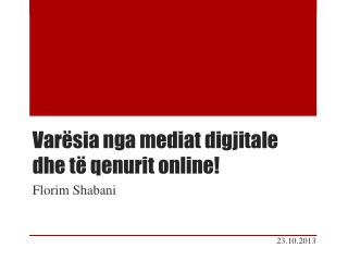 Varësia nga mediat digjitale dhe të qenurit online!
