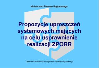 Propozycje uproszczeń systemowych mających na celu usprawnienie realizacji ZPORR