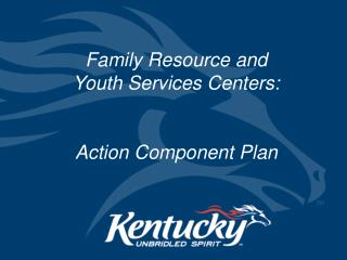 Family Resource and Youth Services Centers: Action Component Plan