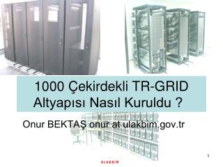 1000 Çekirdekli TR-GRID Altyapısı Nasıl Kuruldu ?