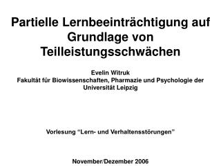 Partielle Lernbeeinträchtigung auf Grundlage von Teilleistungsschwächen Evelin Witruk