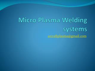 Micro Plasma Welding systems